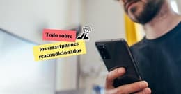 Móviles reacondicionados: las 10 preguntas más frecuentes